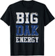 Big Dak Energy T-Shirt - T-Shirt | Black