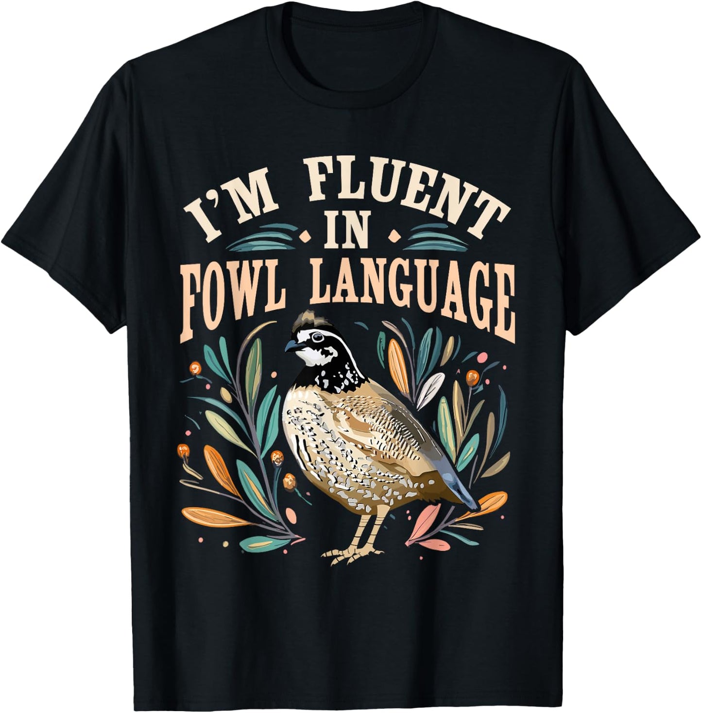 Bobwhite Quail Vintage I'm Fluent In Fowl Language Funny T-Shirt - T-Shirt | Black