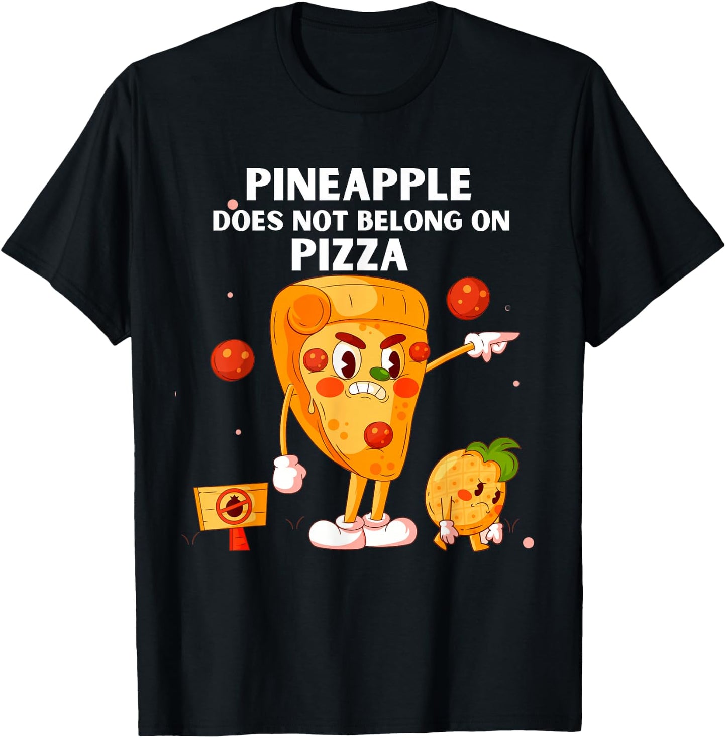 Pineapple Does Not Belong On Pizza Anti Pineapple Funny T-Shirt - T-Shirt | Black