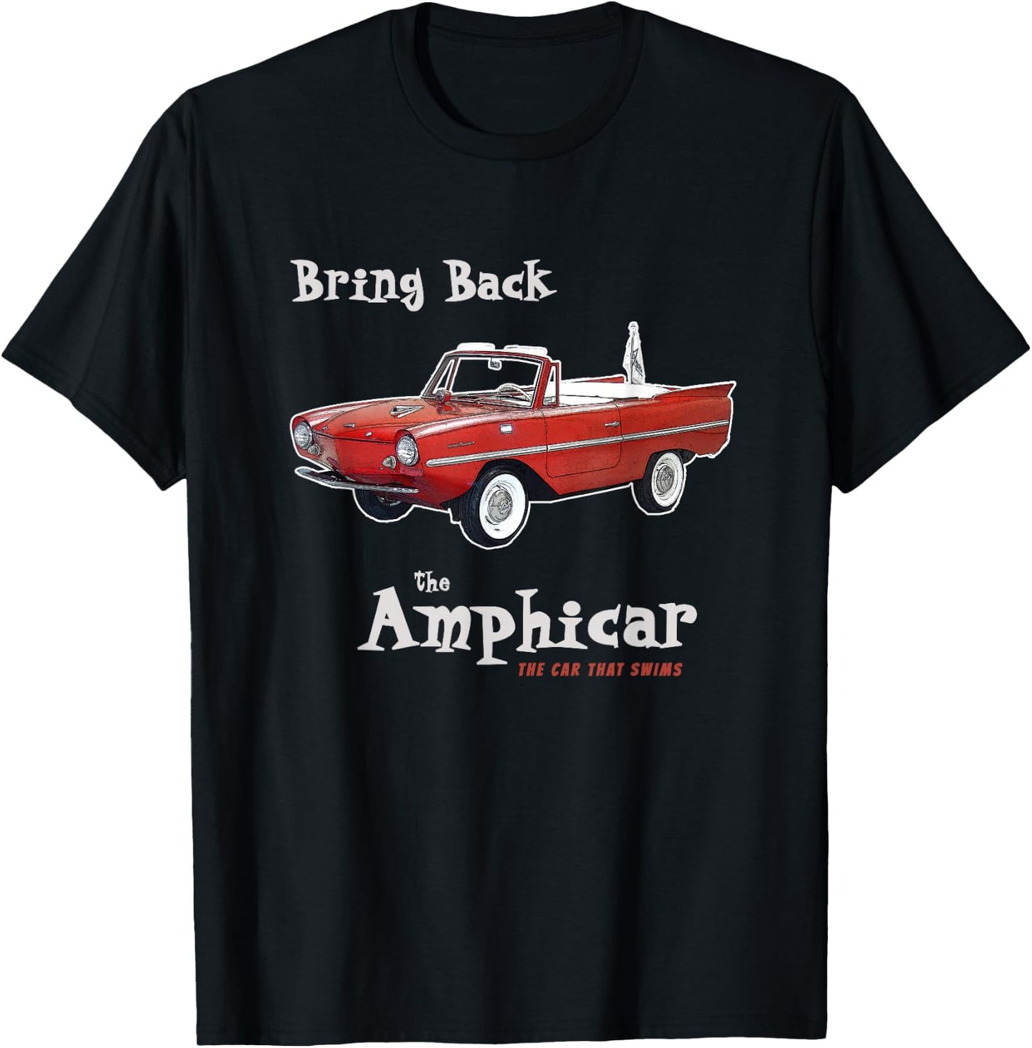 Bring Back The Amphicar The Car That Floats T-Shirt - T-Shirt | Black