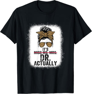 It's Miss Ms Mrs Dr Actually Doctor graduation Appreciation T-Shirt - T-Shirt | Black
