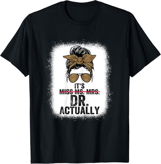 It's Miss Ms Mrs Dr Actually Doctor graduation Appreciation T-Shirt - T-Shirt | Black