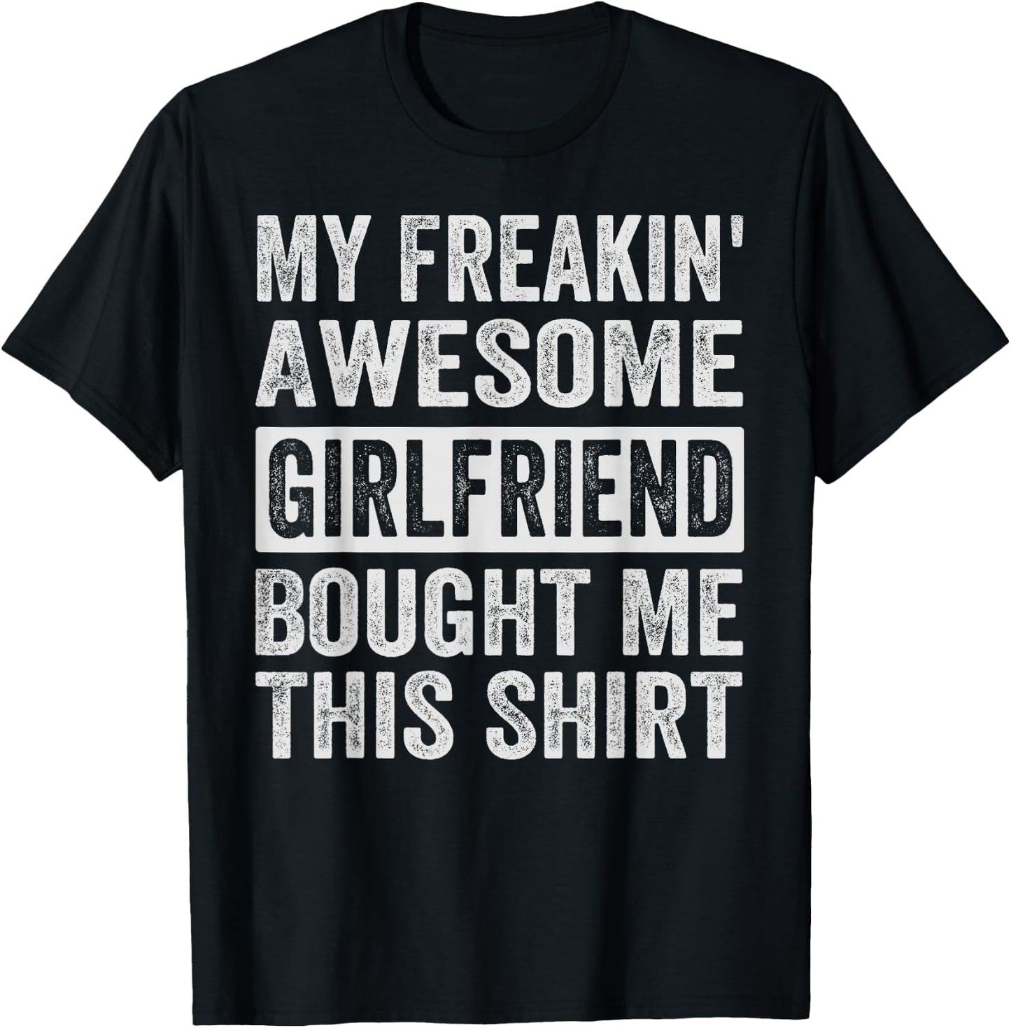 My Freakin' Awesome Girlfriend Bought Me This Shirt - Family T-Shirt - T-Shirt | Black