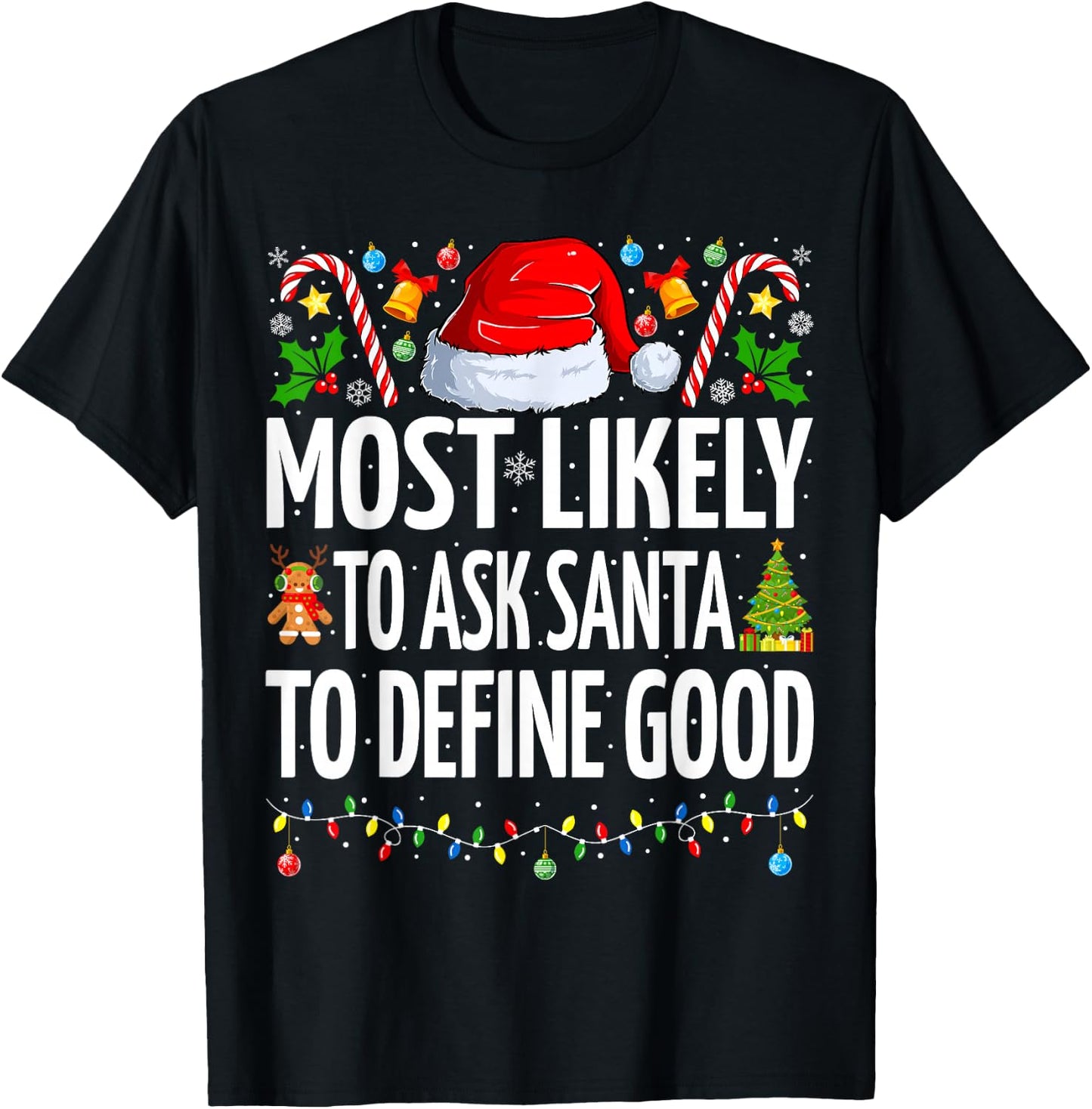 Most Likely To Ask Santa To Define Good Family Christmas T-Shirt - T-Shirt | Black
