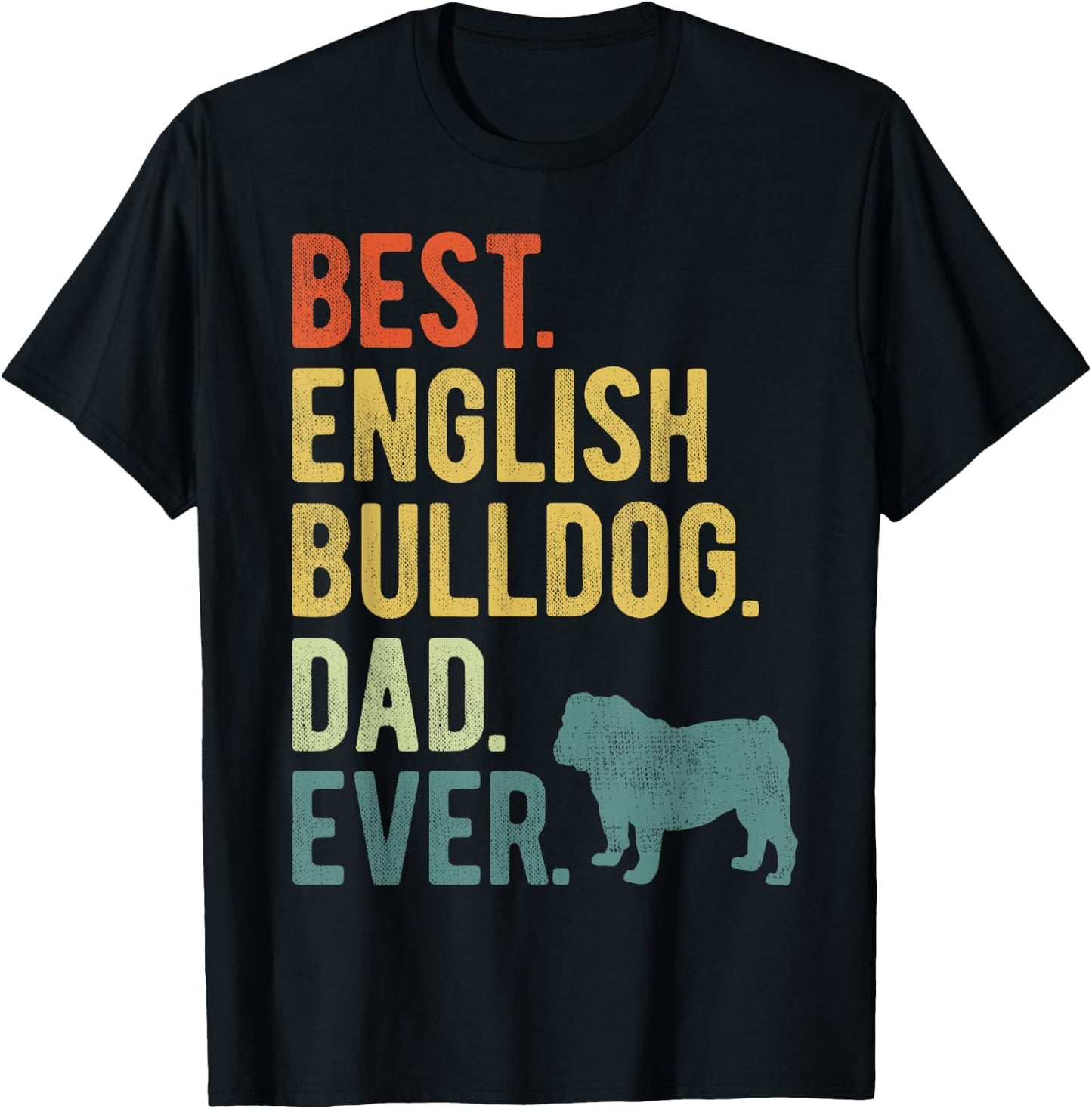 Best English Bulldog Dad Ever Dog Daddy Father's Day T-Shirt - T-Shirt | Black