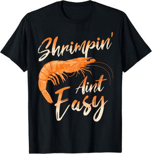 Shrimpin' Aint Easy Shrimp Food Fishing Shrimping Seafood T-Shirt - T-Shirt | Black