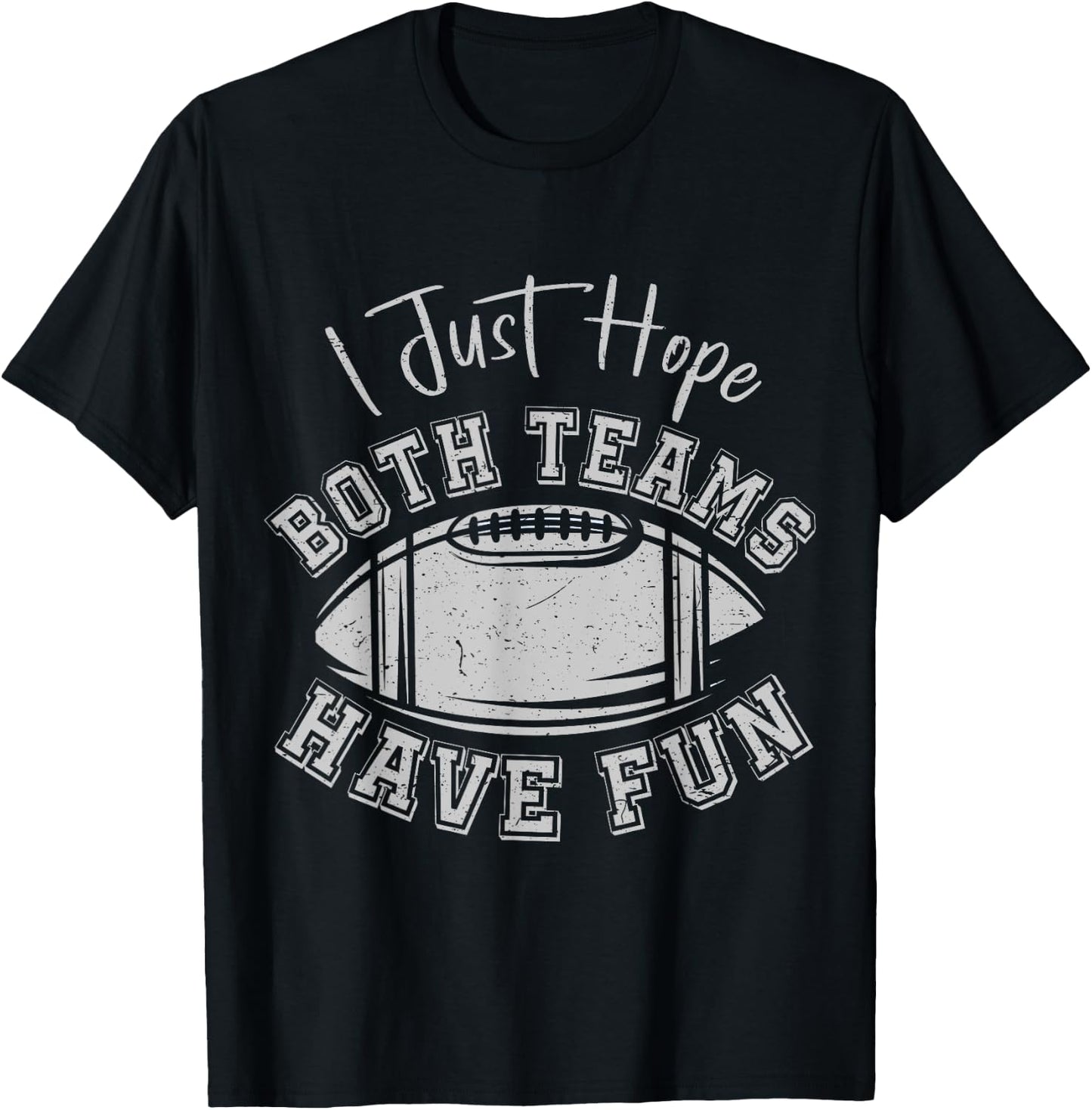 I Just Hope Both Teams Have Fun Vintage Football Lovers T-Shirt - T-Shirt | Black