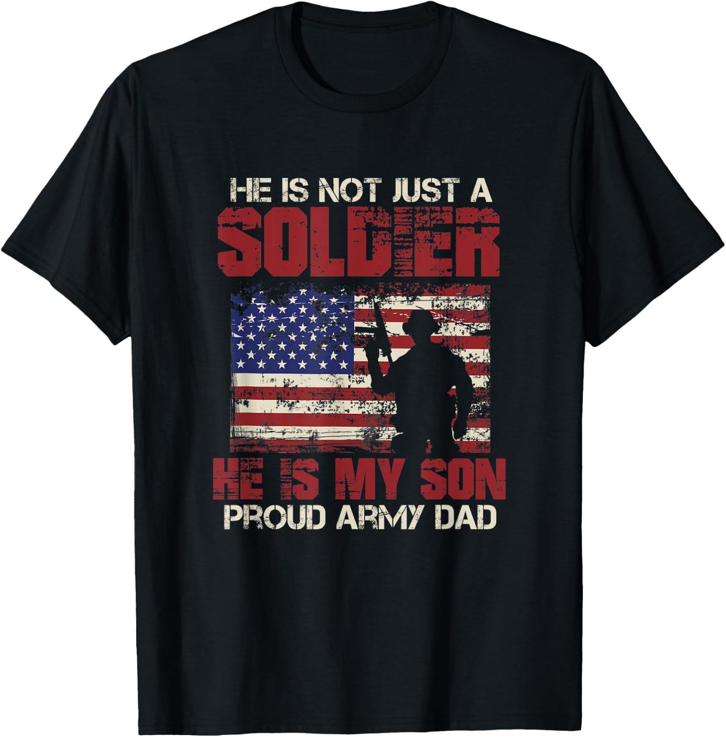he is not a soldier he is my son Design for a proud father T-Shirt - T-Shirt | Black