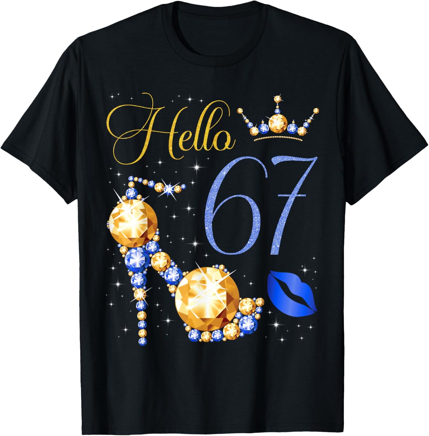 Hello 67 Years Old 67th Birthday Bday High Heel Crown Kiss T-Shirt - T-Shirt | Black