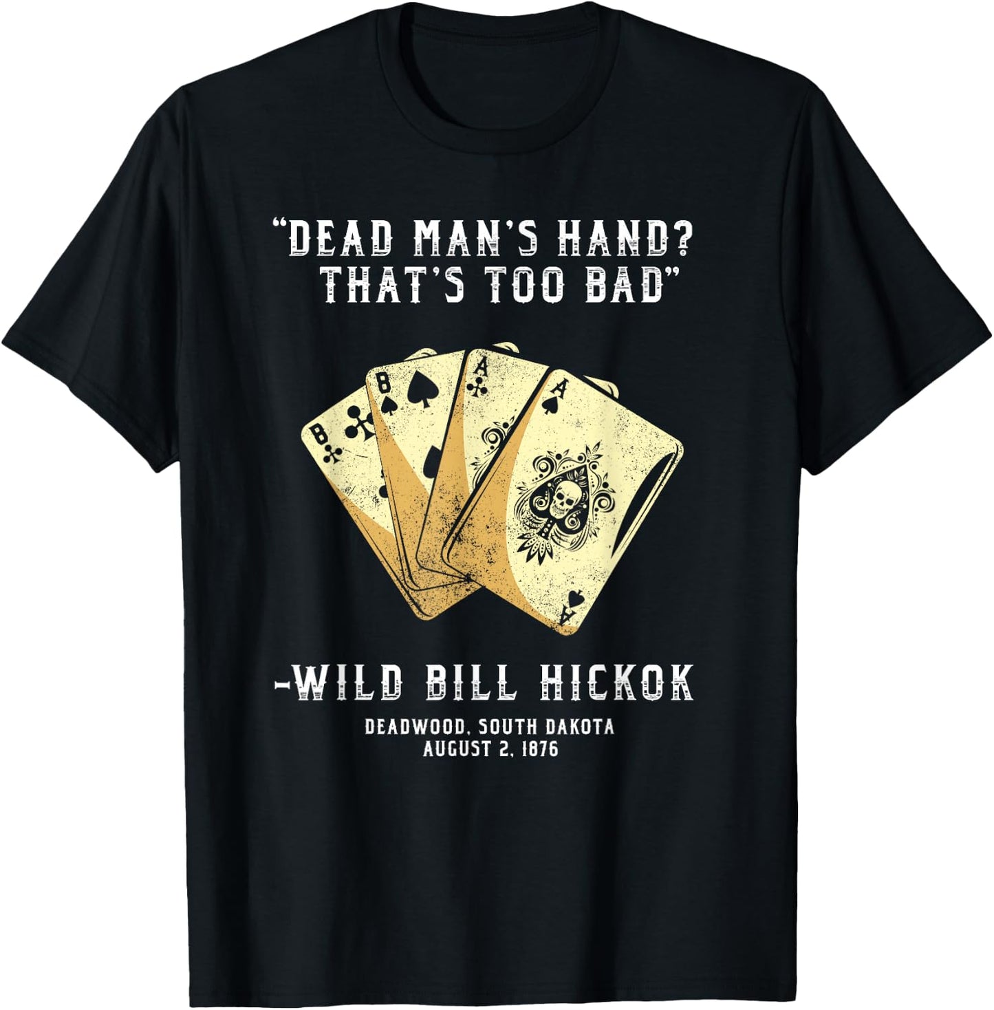 South Dakota n Co Wild Bill Country Gunslinger Dead Mans Hand Wild Bill Hickok T-Shirt - T-Shirt | Black