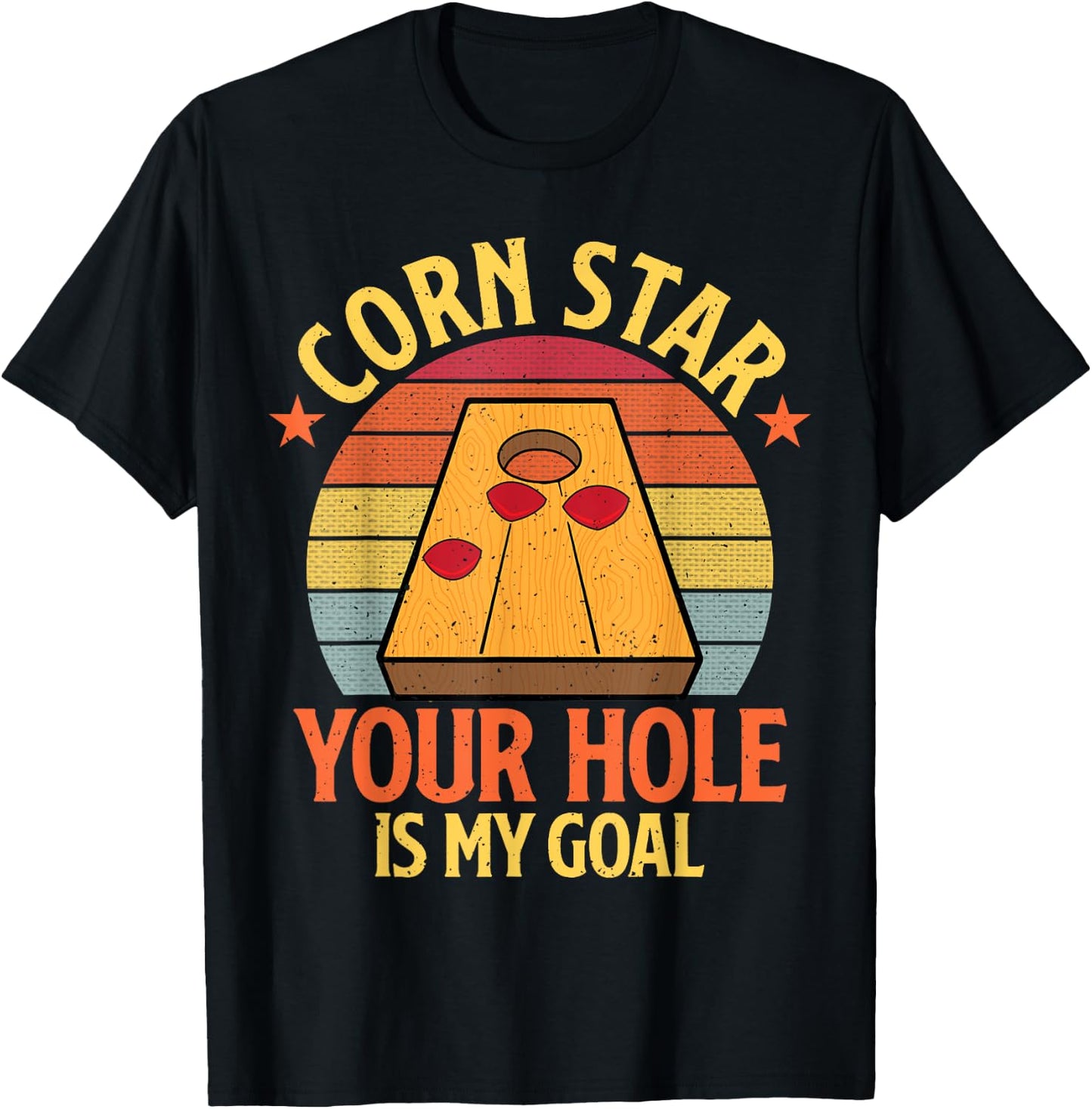 Corn Star Your Hole Is My Goal Funny Cornhole Bean Bag Toss T-Shirt - T-Shirt | Black