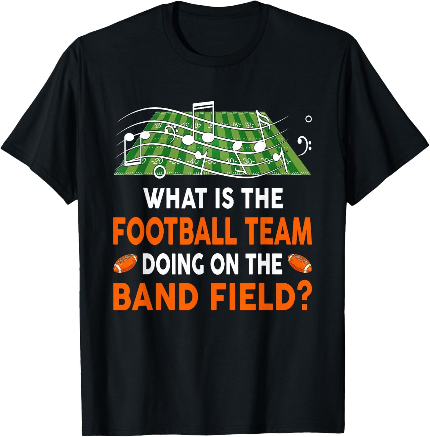 What Is The Football Team Doing On A Band Field - Joke T-Shirt - T-Shirt | Black