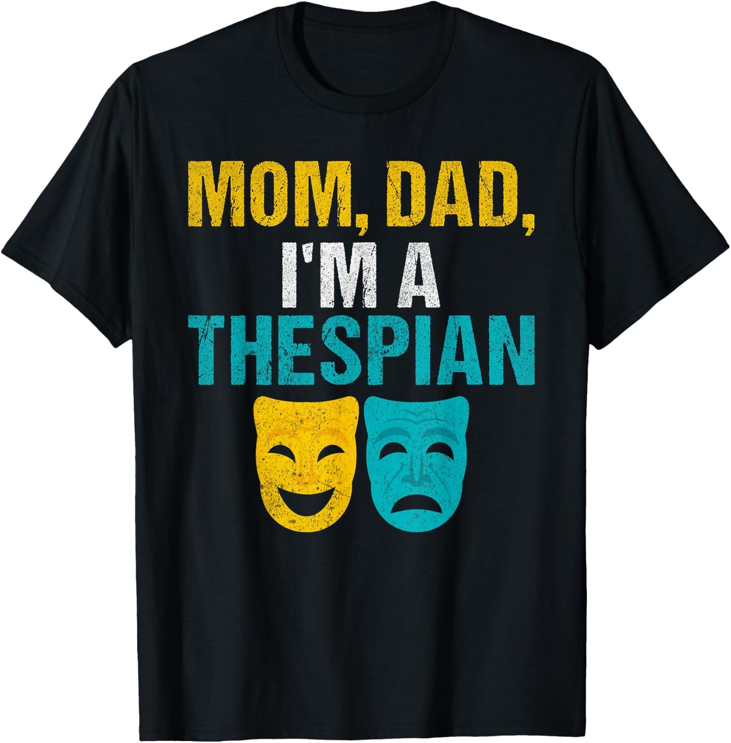Mom Dad im a Thespian Theater T-Shirt - T-Shirt | Black