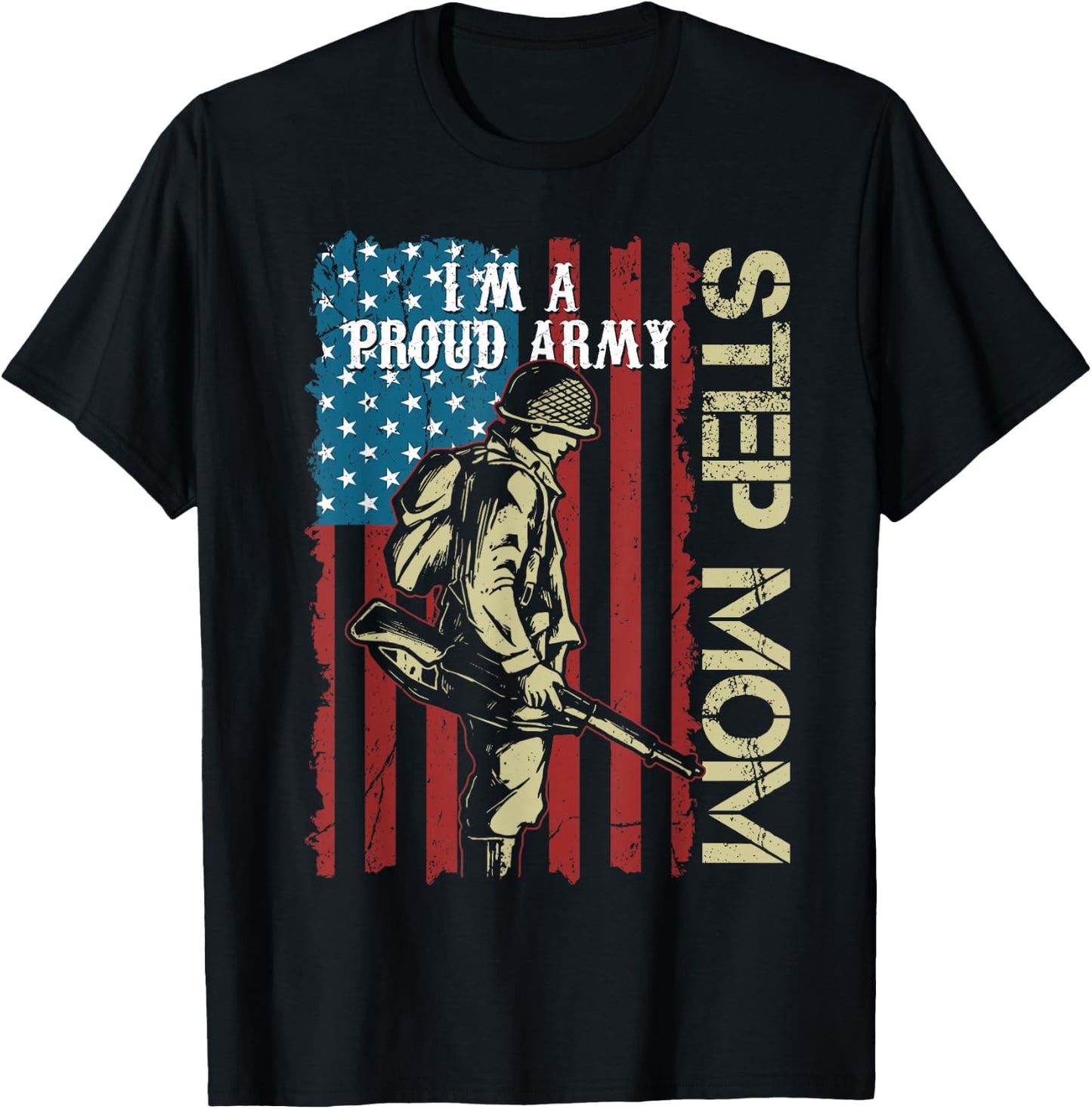 I'm A Proud Army Step-Mom Veteran Father's Day T-Shirt - T-Shirt | Black