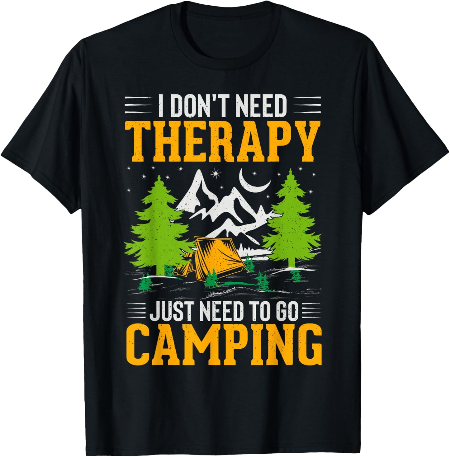 I Dont Need Therapy I Just Need To Go Camping T-Shirt - T-Shirt | Black