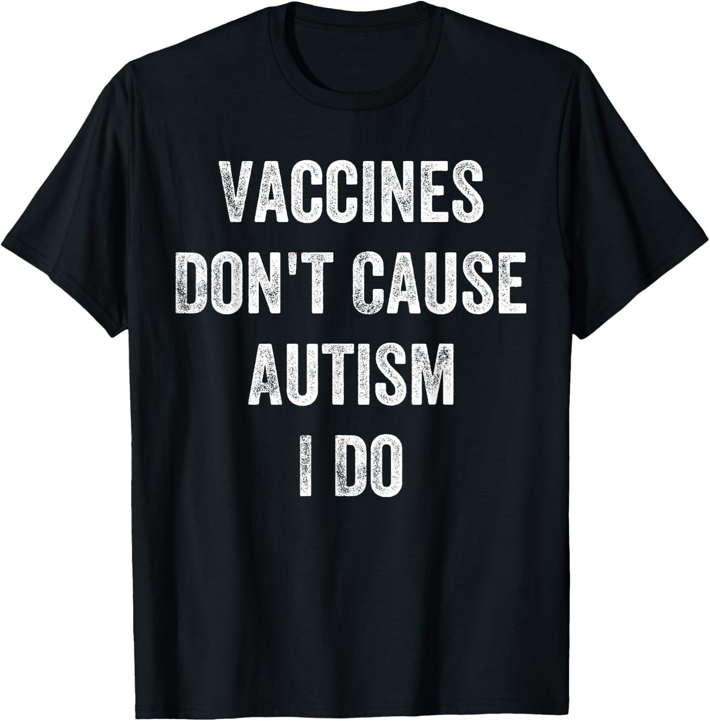Vaccines Don’t Cause Autism I Do, Funny Autism T-Shirt - T-Shirt | Black