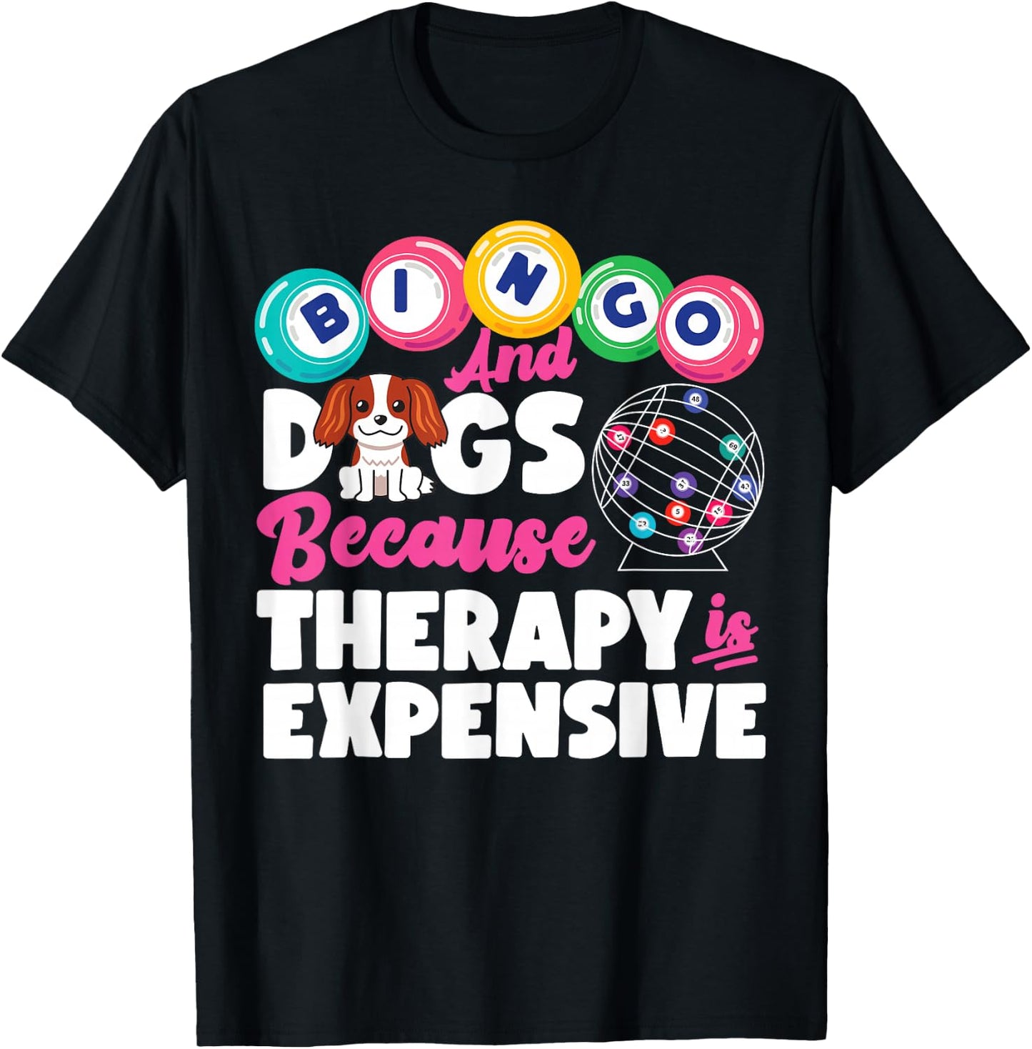 Bingo Player Dog Bingo And Dogs Because Therapy Is Expensive T-Shirt - T-Shirt | Black