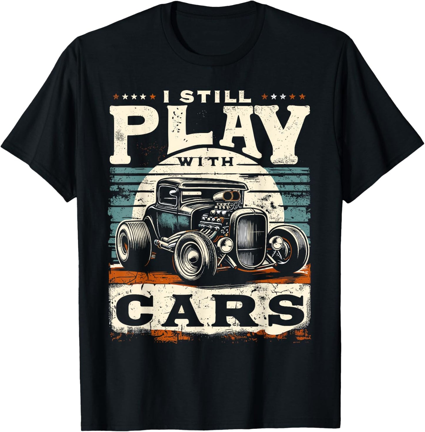Hot Rod Mechanic, I Still Play With Cars, Vintage Rat Rod T-Shirt - T-Shirt | Black