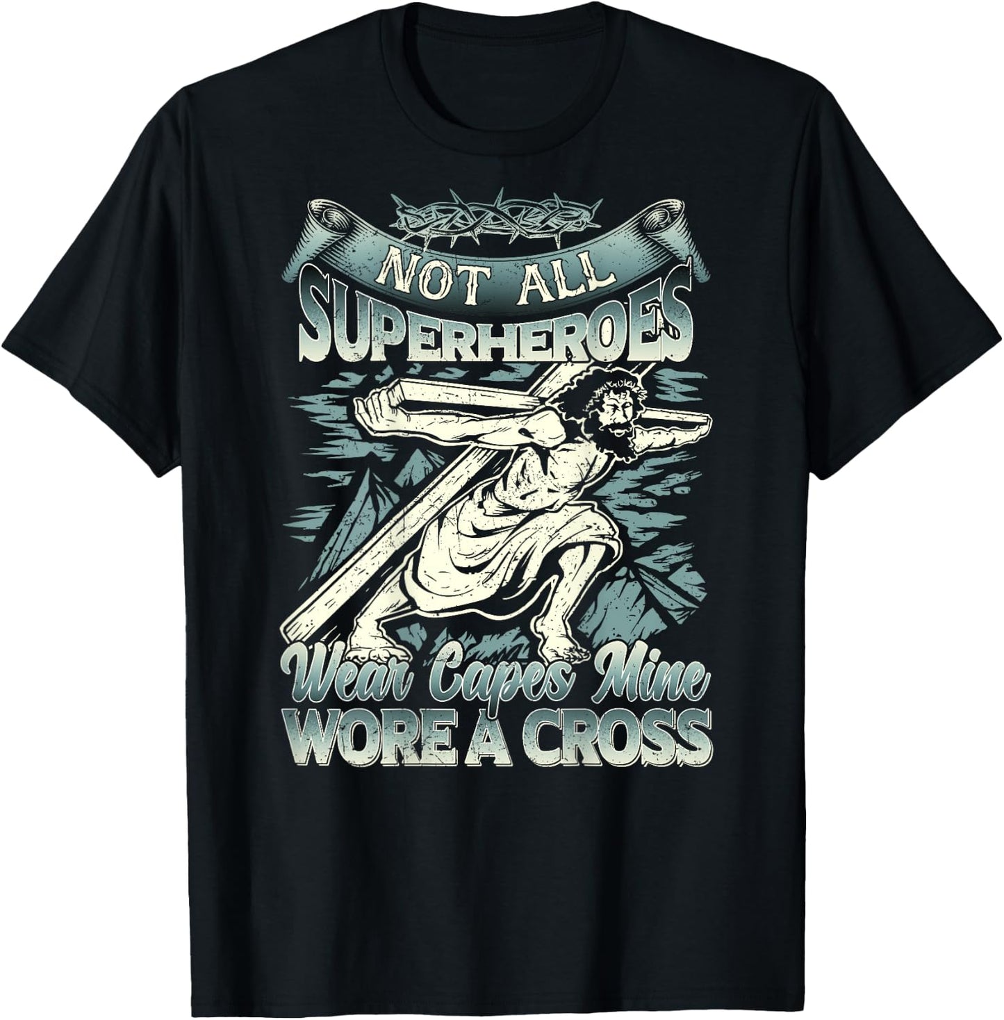 Not All Superheroes Wear Capes Mine Wore A Cross T-Shirt - T-Shirt | Black