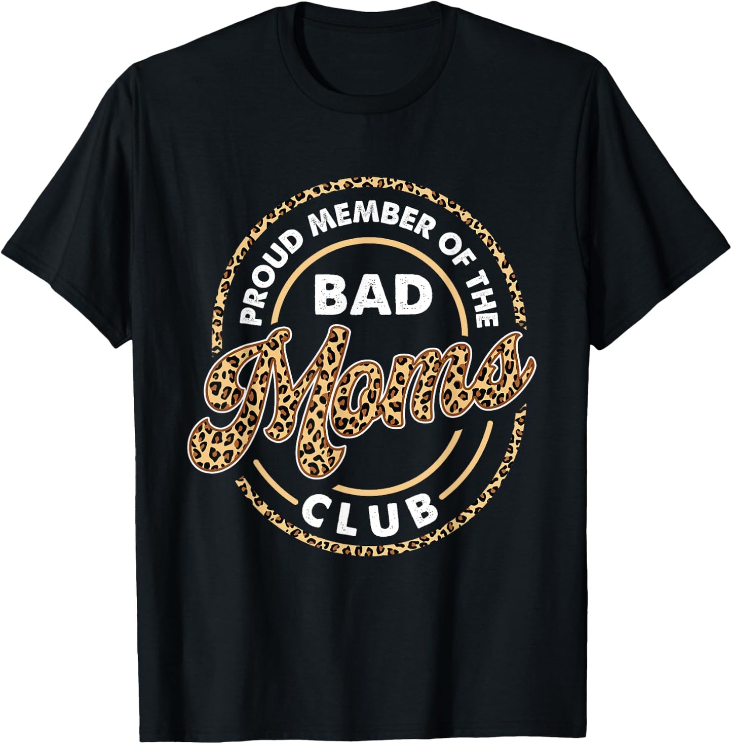 Proud Member Of The Bad Moms Club - Mother's Day Mom Mommy T-Shirt - T-Shirt | Black