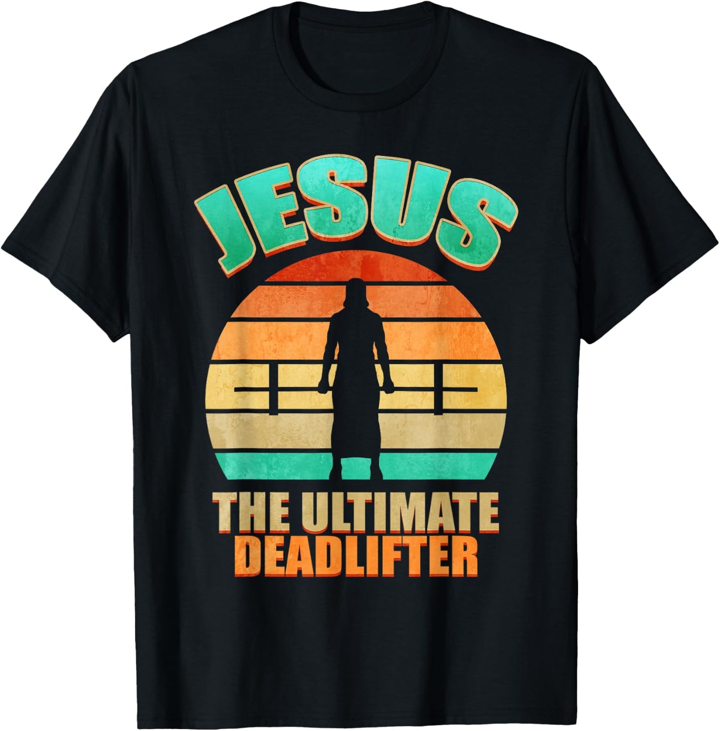 Deadlift Jesus I Christian Weightlifting Funny Workout Gym T-Shirt - T-Shirt | Black