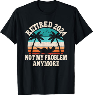 Retired 2024 Not My Problem Retire Retiring Funny Retirement T-Shirt - T-Shirt | Black