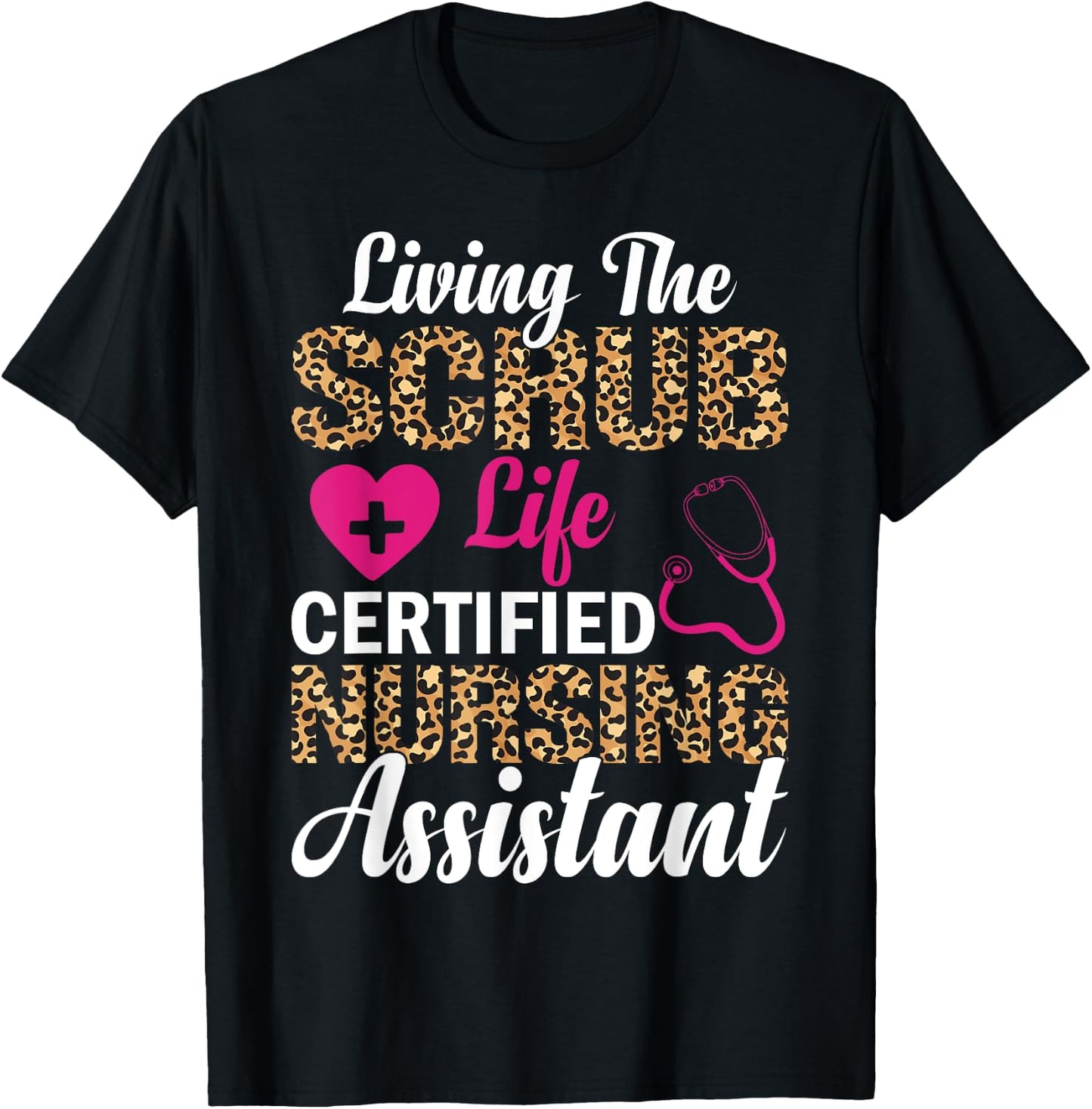 Living The Scrub Life Certified Nursing Assistant T-Shirt - T-Shirt | Black