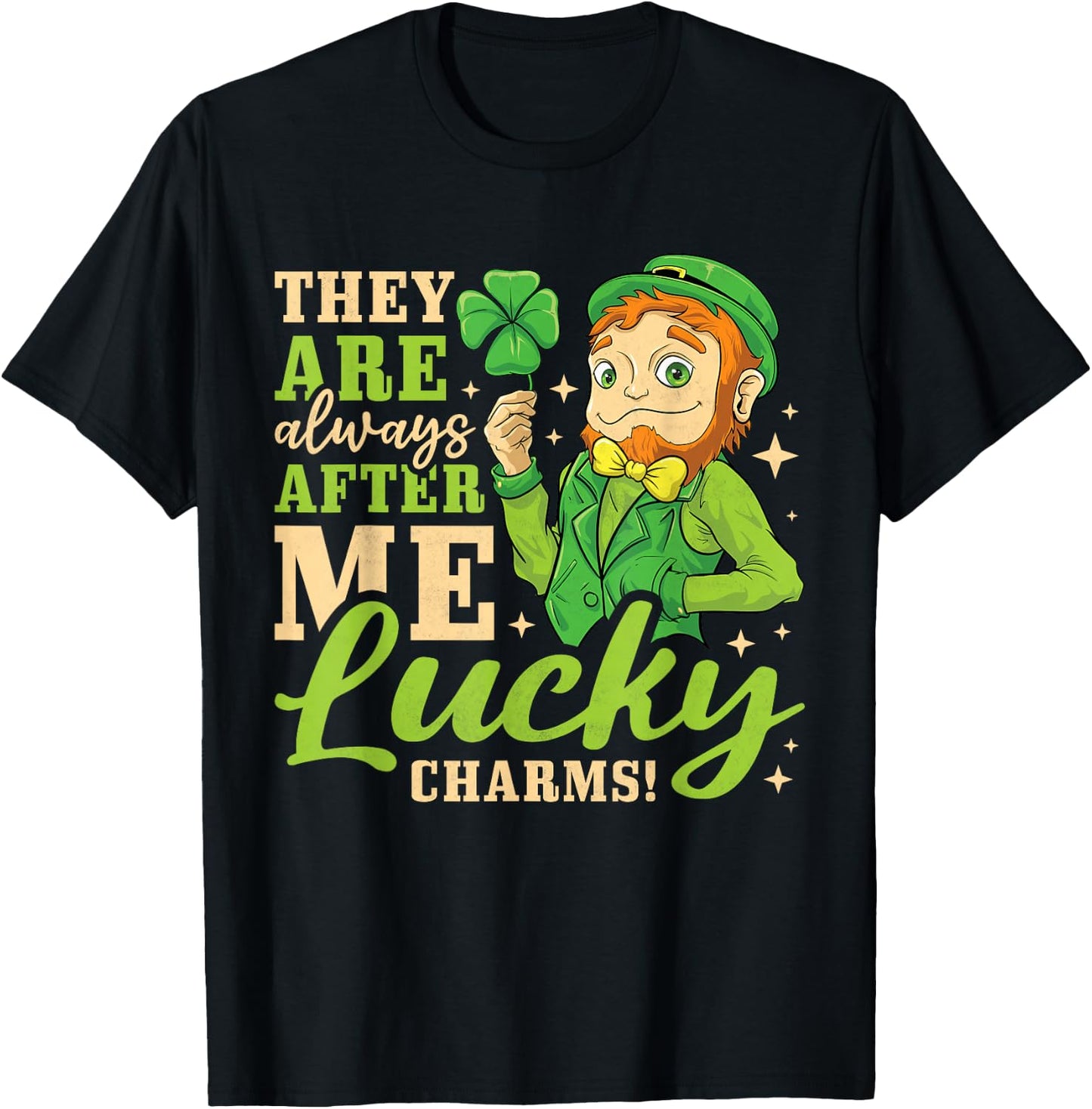 They Are Always After Me Lucky Charms, St. Patricks Day T-Shirt - T-Shirt | Black