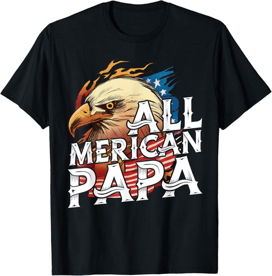 All Merican Papa 4th of July Day Eagle USA Flag Dad Fathers T-Shirt - T-Shirt | Black