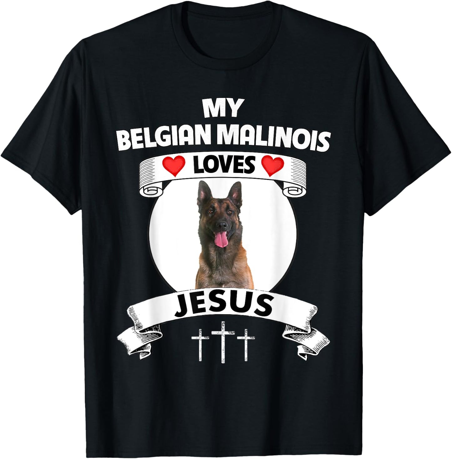 My Belgian Malinois Loves Jesus Christian Dog Owner Mom Dad T-Shirt - T-Shirt | Black
