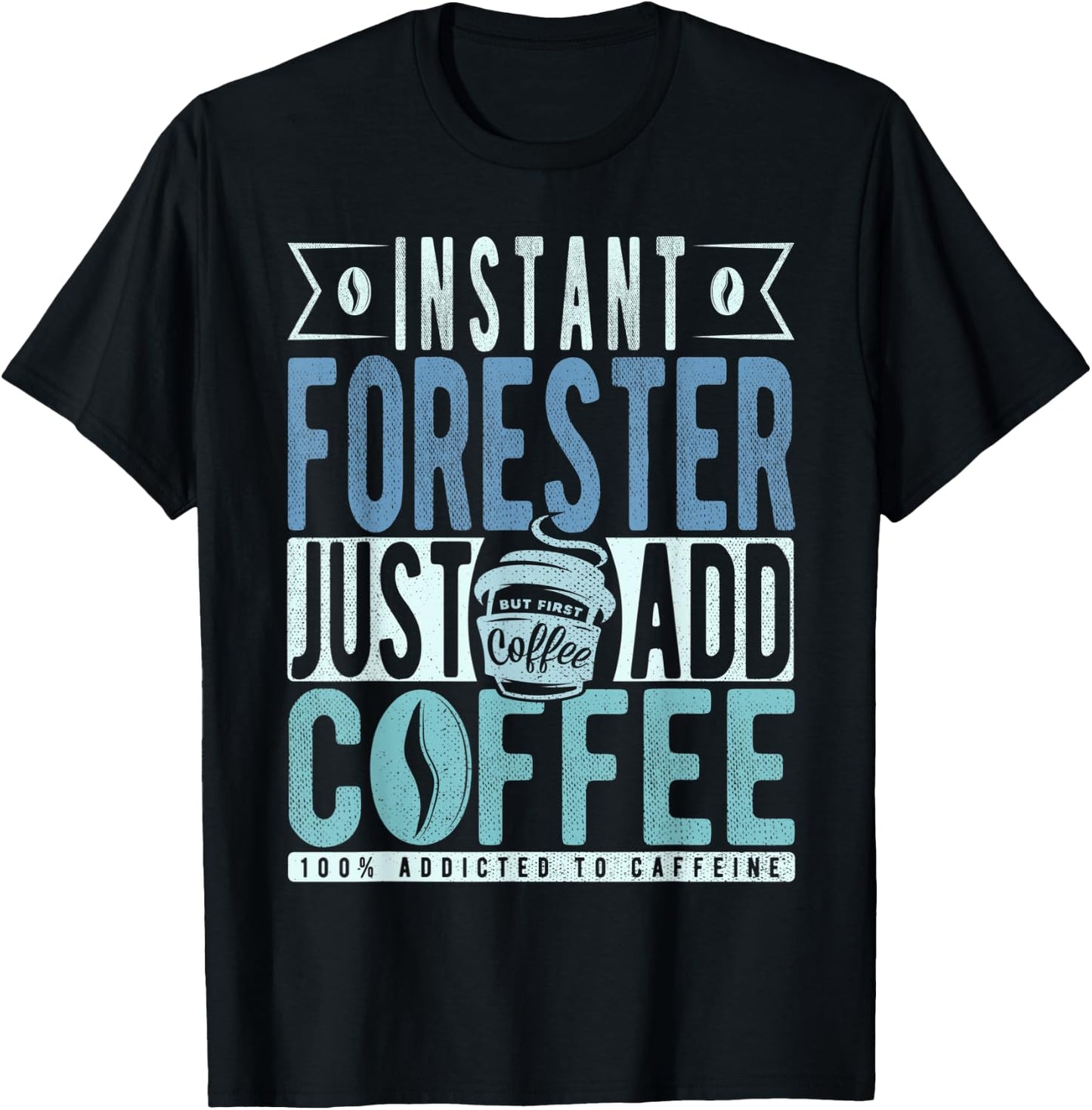 Instant Forester Just Add Coffee T-Shirt - T-Shirt | Black
