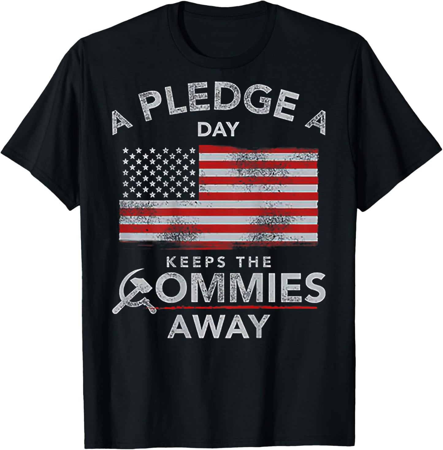 A Pledge A Day Keeps The Commies Away (on back) T-Shirt - T-Shirt | Black