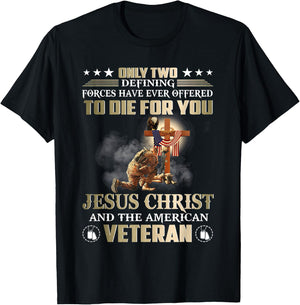 Only Two Forces Have Ever Offered To Die For U Jesus Veteran T-Shirt - T-Shirt | Black