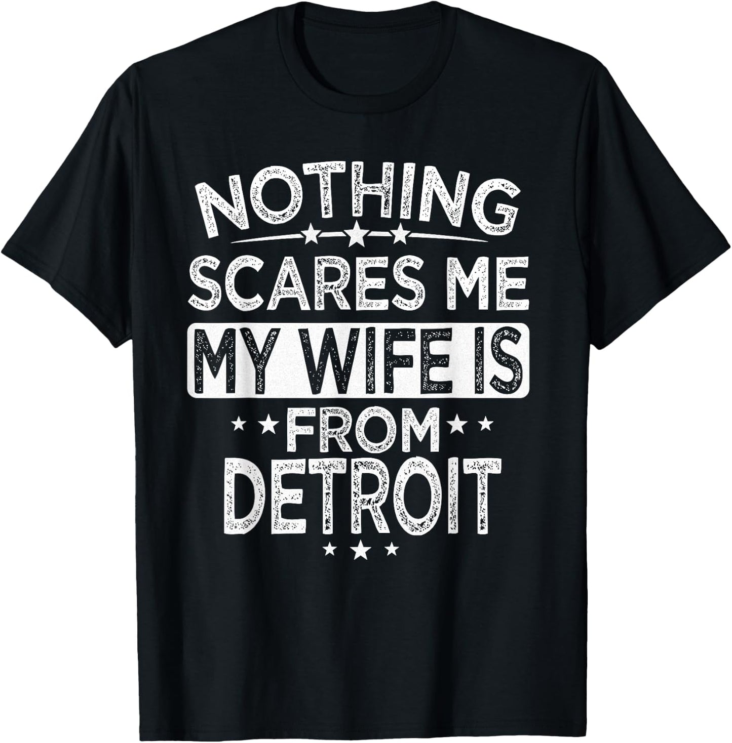 Nothing Scares Me My Wife is From Detroit T-Shirt - T-Shirt | Black