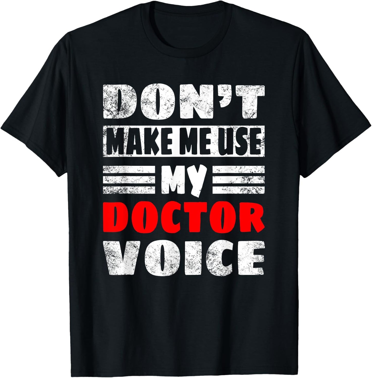 Don't Make Me Use My Doctor Voice, Women Men Doctor T-Shirt - T-Shirt | Black