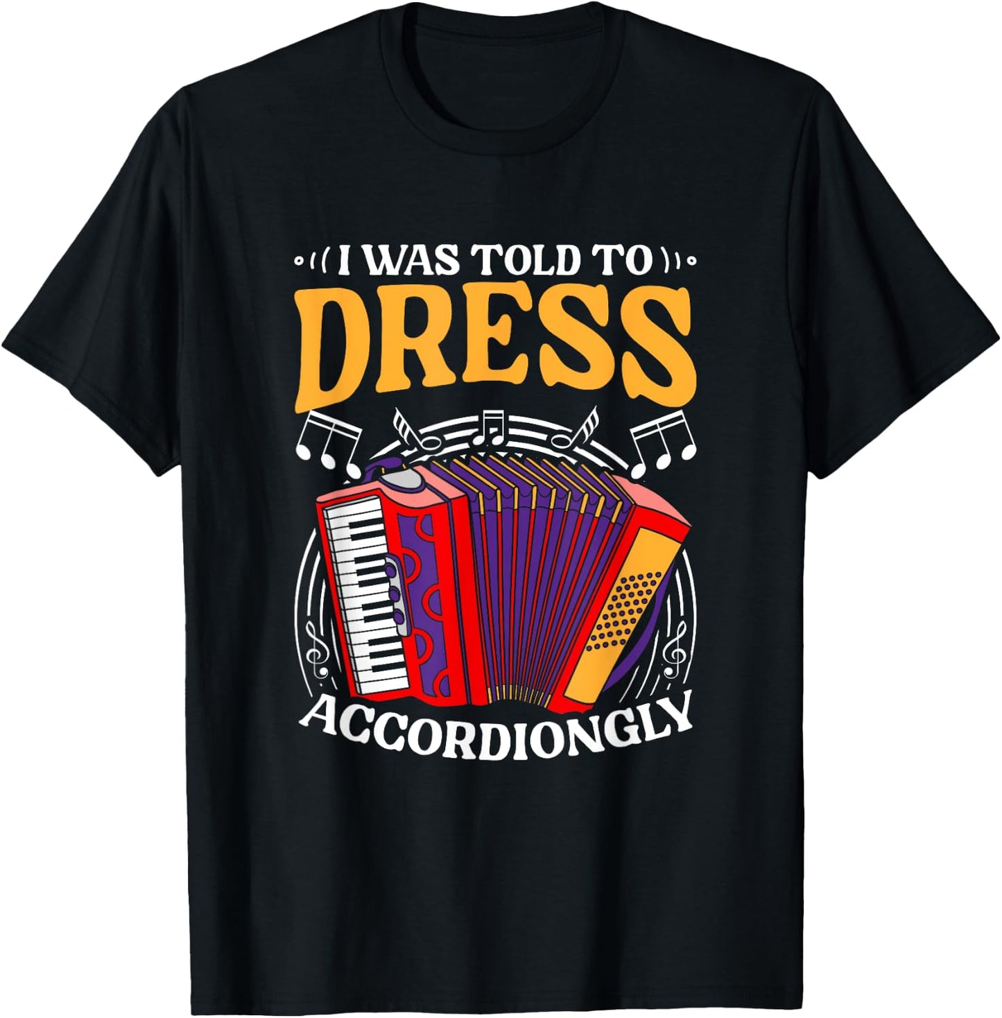 Told To Dress Polka Music Accordion Musician Accordionist T-Shirt - T-Shirt | Black