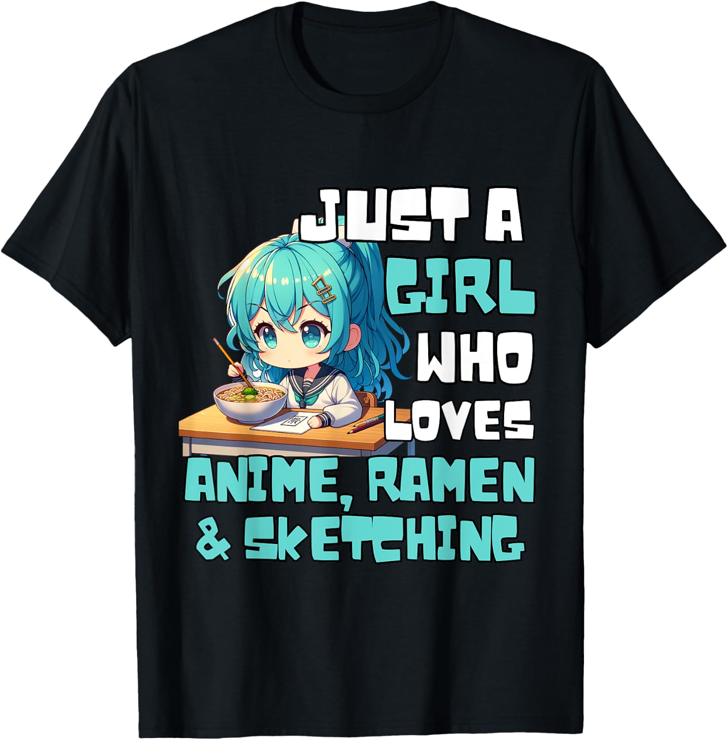 Just A Girl Who Loves Anime Ramen And Sketching Anime T-Shirt - T-Shirt | Black