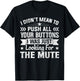 I Didn’t Mean to Push Your Buttons I Was Looking for Mute T-Shirt - T-Shirt | Black