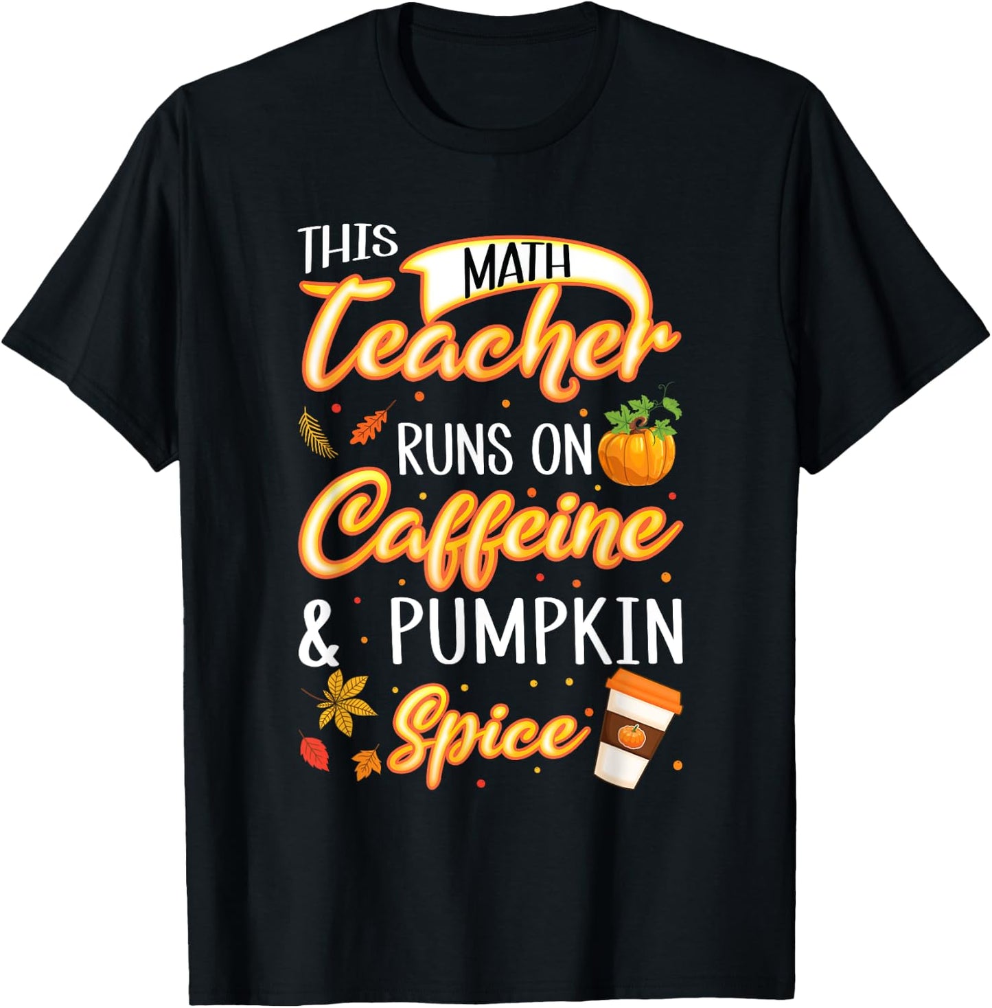 Fall Season Math Teacher Caffeine Pumpkin Spice Latte Coffee T-Shirt - T-Shirt | Black