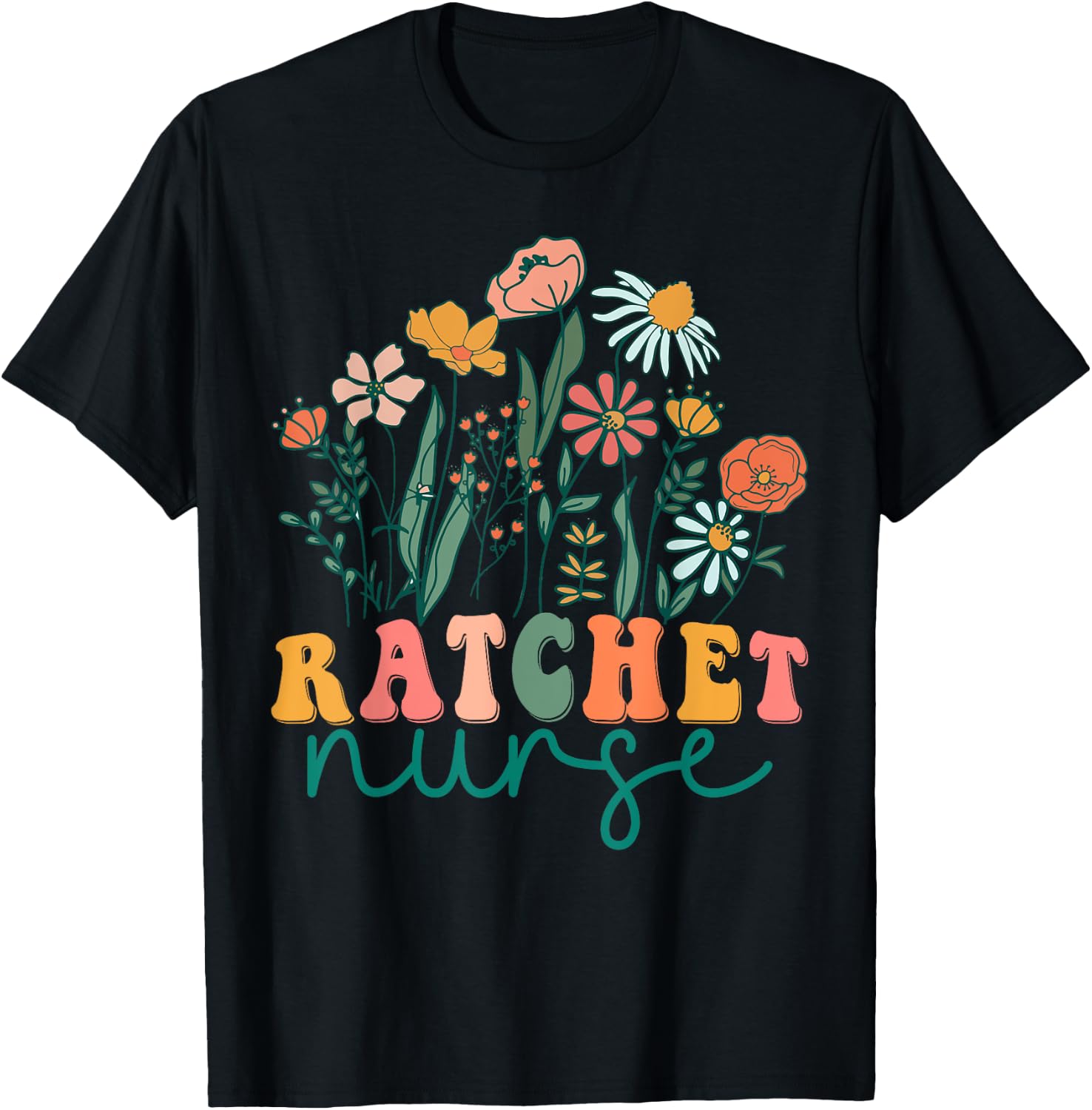 Groovy Wildflower Ratchet Nurse T-Shirt - T-Shirt | Black