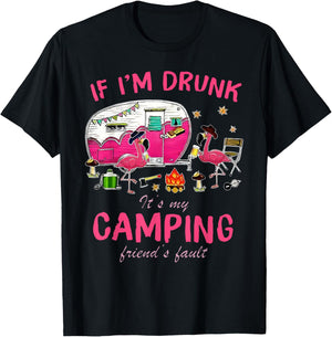 Funny Flamingo If I'm Drunk It's My Camping Friend's Fault T-Shirt - T-Shirt | Black