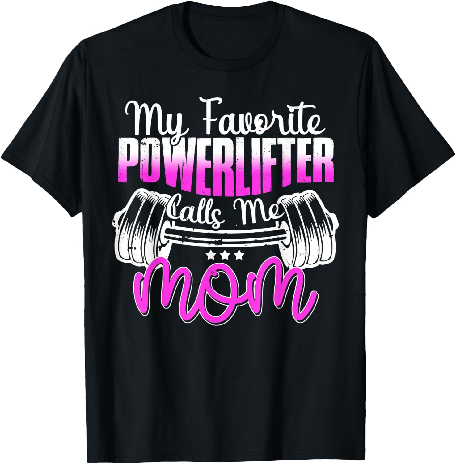 My Favorite Powerlifter Calls Me Mom Powerlifting Mom T-Shirt - T-Shirt | Black