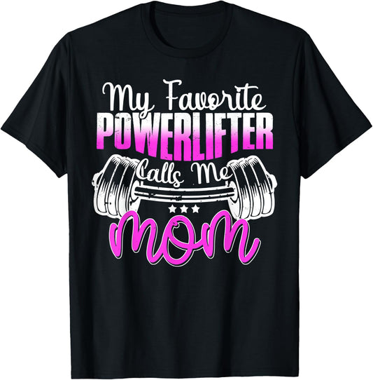 My Favorite Powerlifter Calls Me Mom Powerlifting Mom T-Shirt - T-Shirt | Black