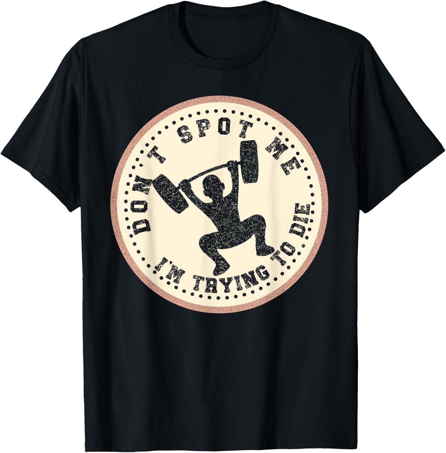 Vintage Don't Spot Me I'm Trying To Die Bodybuilding Lifting T-Shirt - T-Shirt | Black