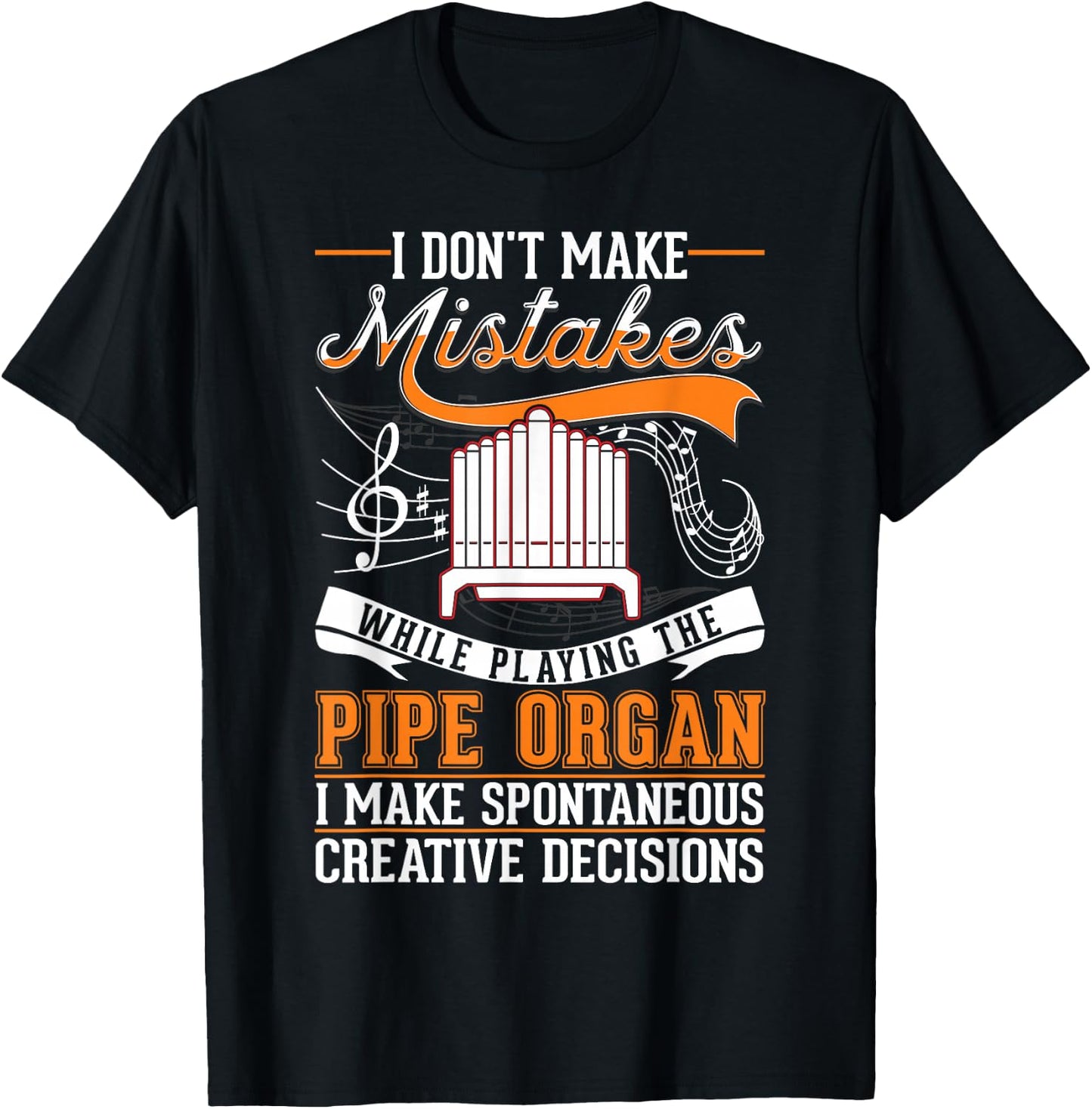 Organ Creative Decisions Pipe Organist T-Shirt - T-Shirt | Black