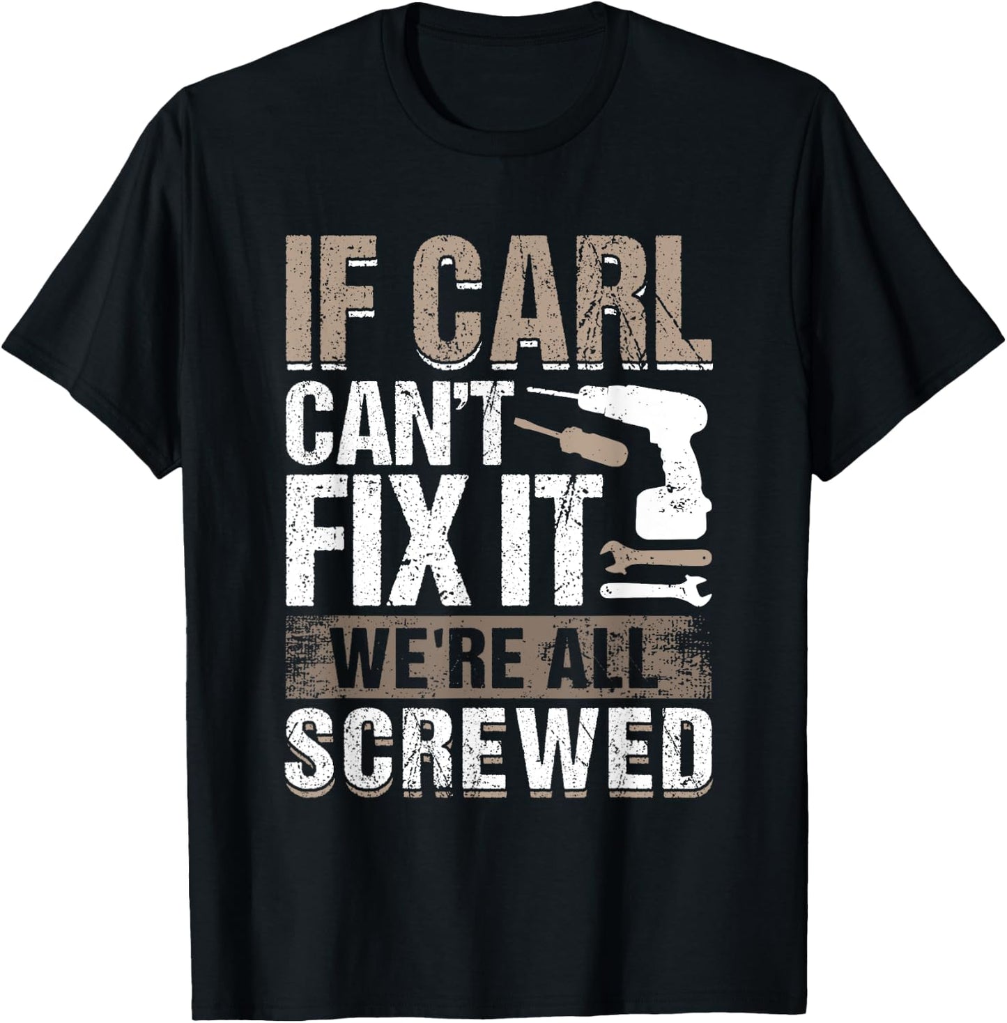 If Carl Can't Fix It We Are All Screwed T-Shirt - T-Shirt | Black