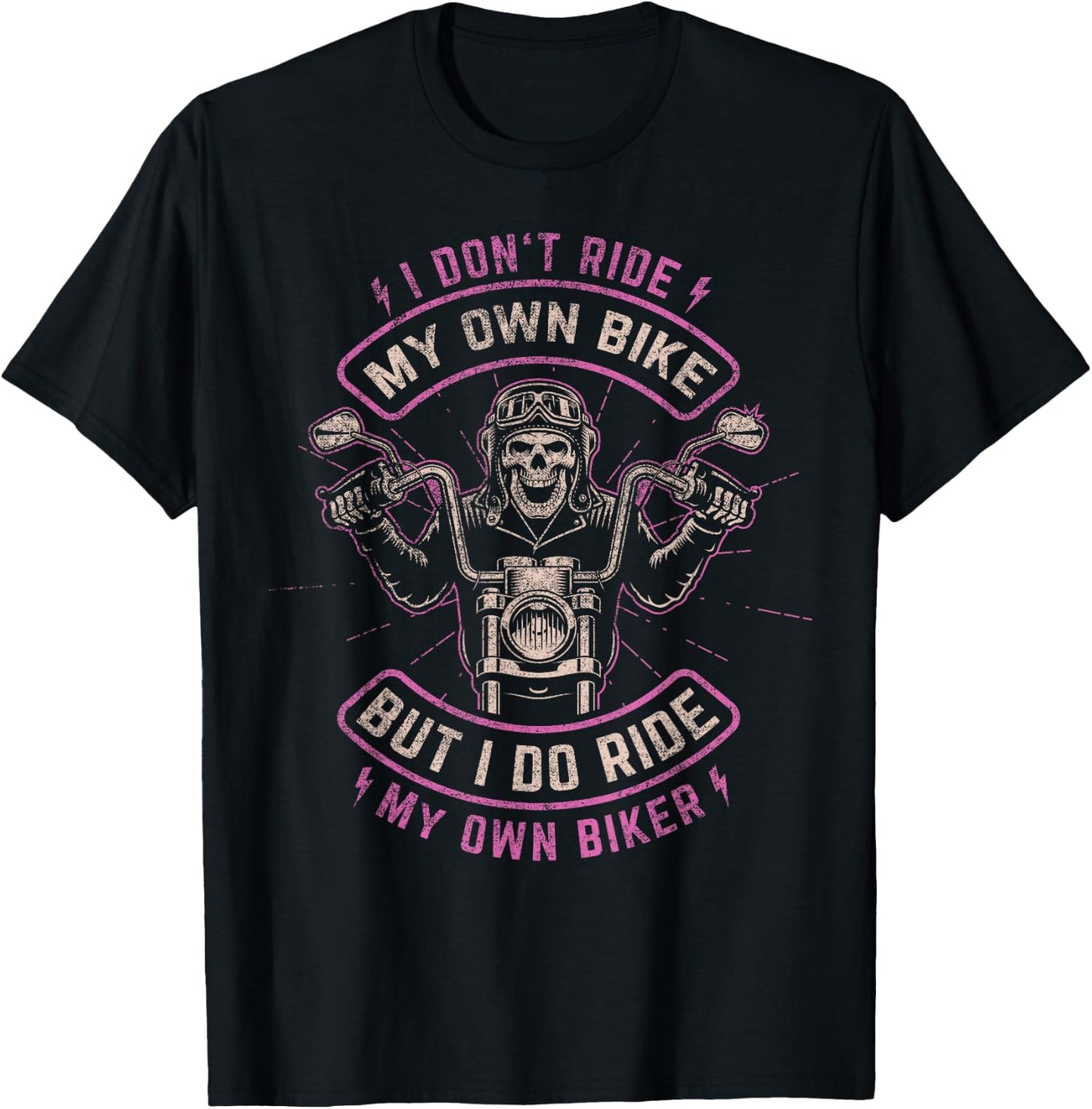 I Don't Ride My Own Bike - But I Do Ride My Own Biker T-Shirt - T-Shirt | Black