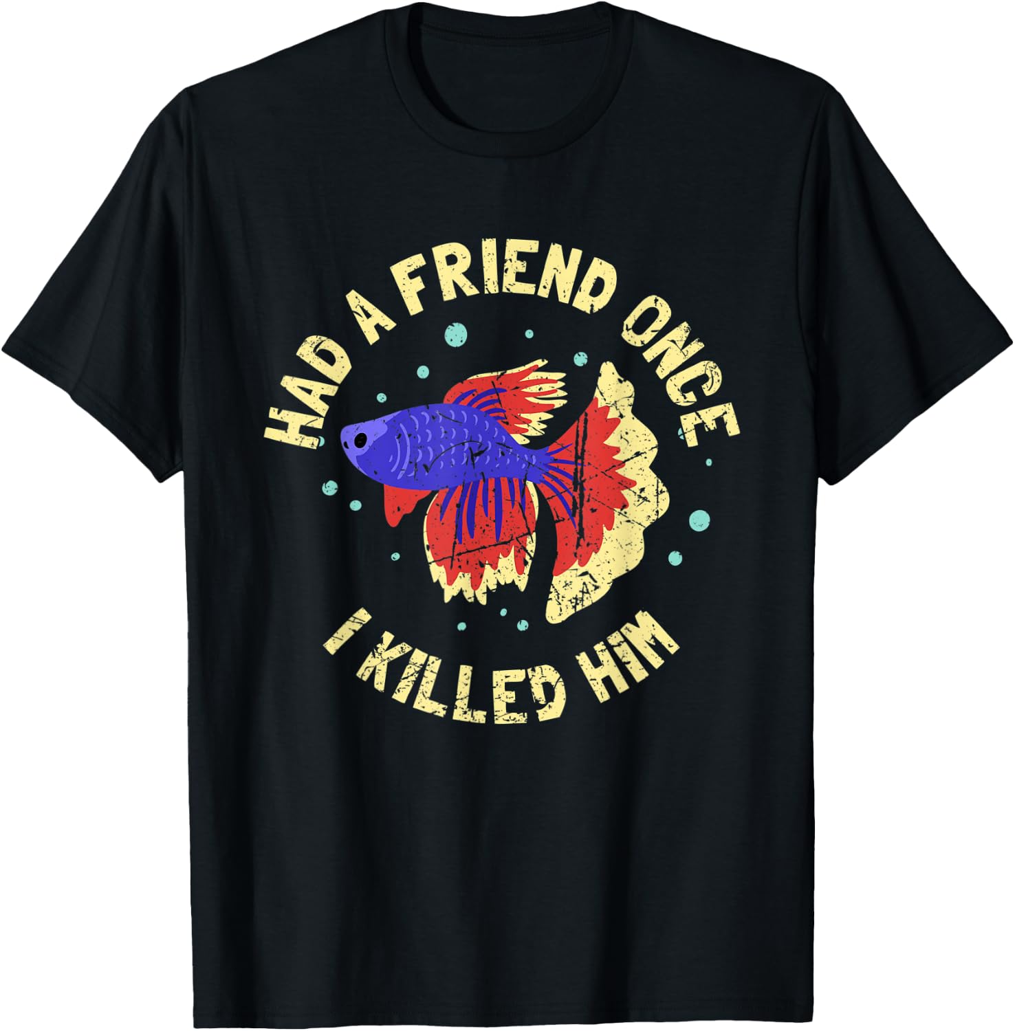 BETTA FISH: Had A Friend Once, Fishkeeper, Aquarist, Fish T-Shirt - T-Shirt | Black