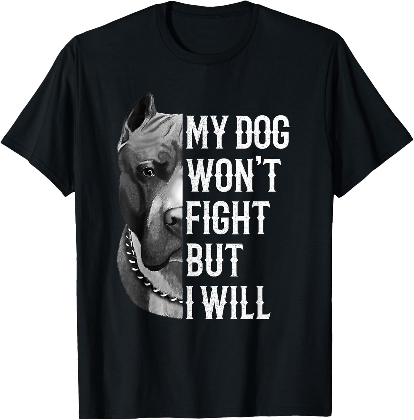 My Dog Won't Fight But I Will Dogs Lover Gift Pitbull T-Shirt - T-Shirt | Black
