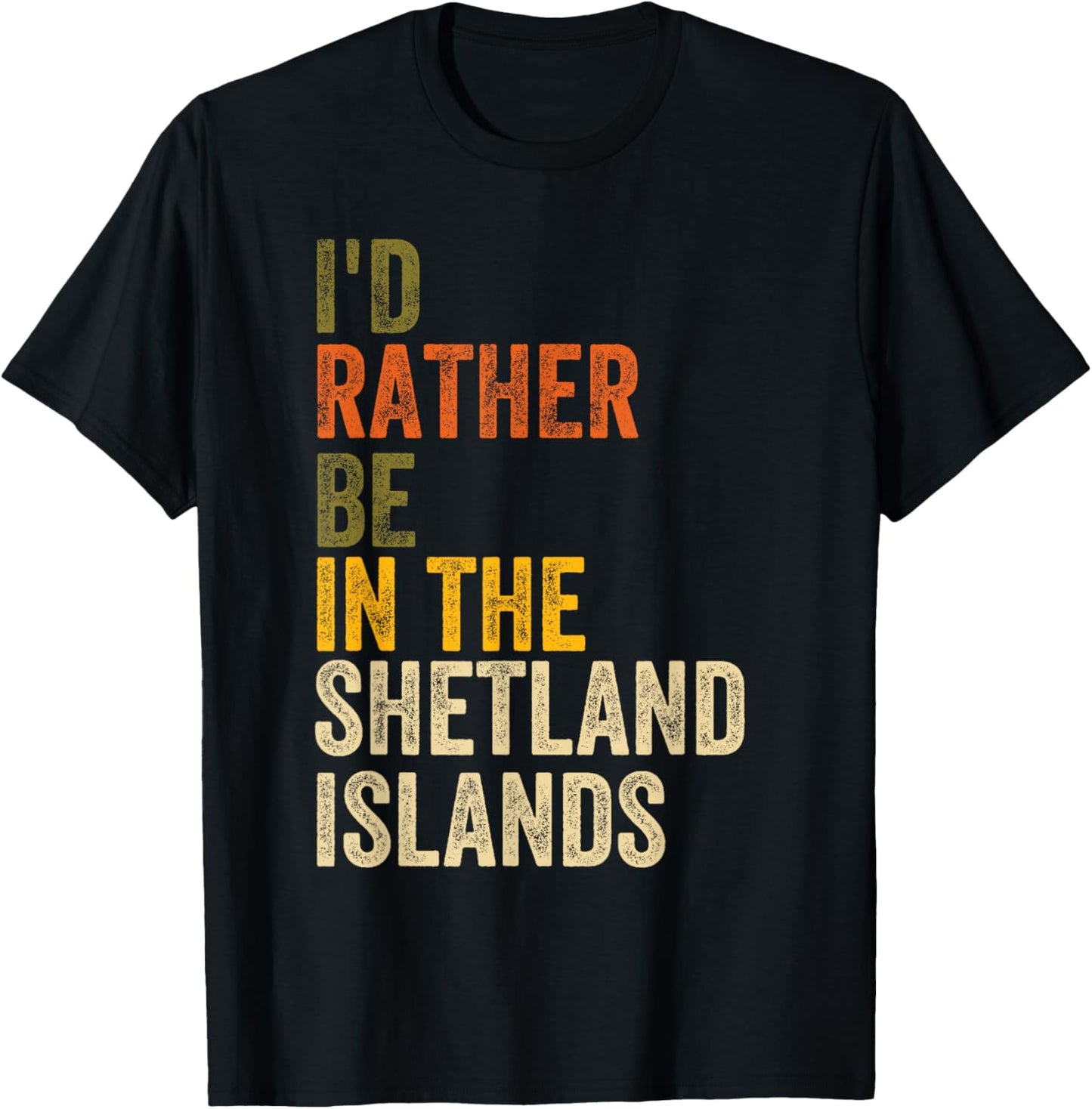 I'd Rather Be In The Shetland Islands, Scotland T-Shirt - T-Shirt | Black